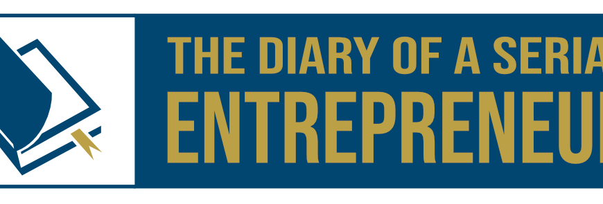 The Diary of a Serial Entrepreneur